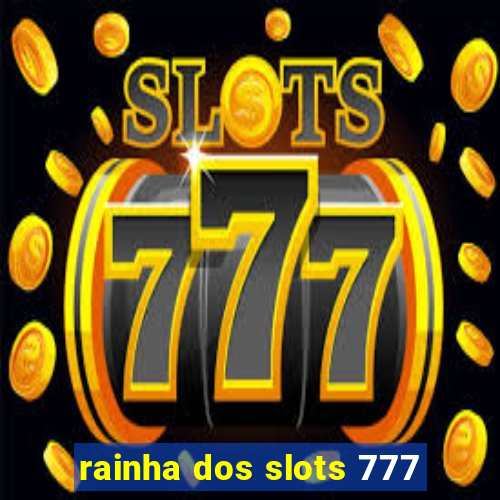 rainha dos slots 777